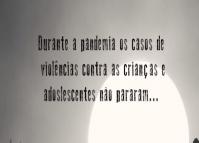 Campanha de Prevenção à Violência Contra Crianças e Adolescentes na Pandemia